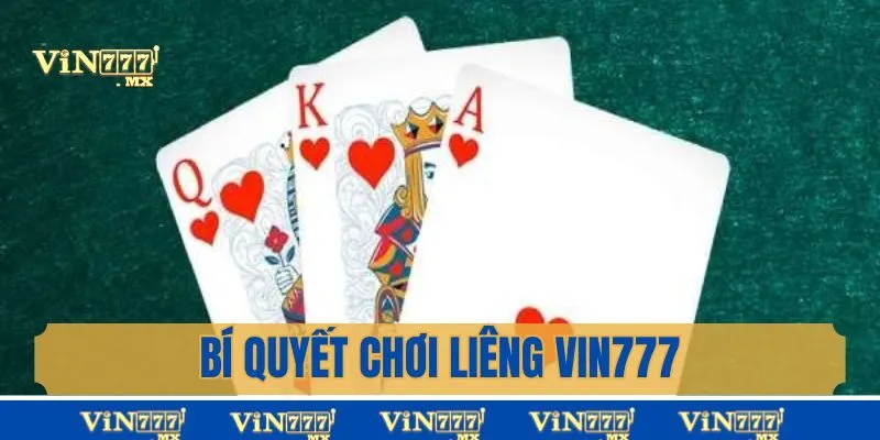 Bí Quyết Chơi Liêng Vin777 Giúp Người Chơi Thắng Lớn